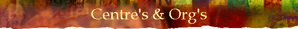 Centre's & Org's